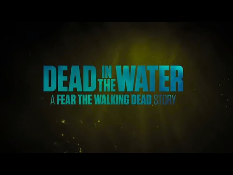 Dead in the Water: A Fear the Walking Dead Story'