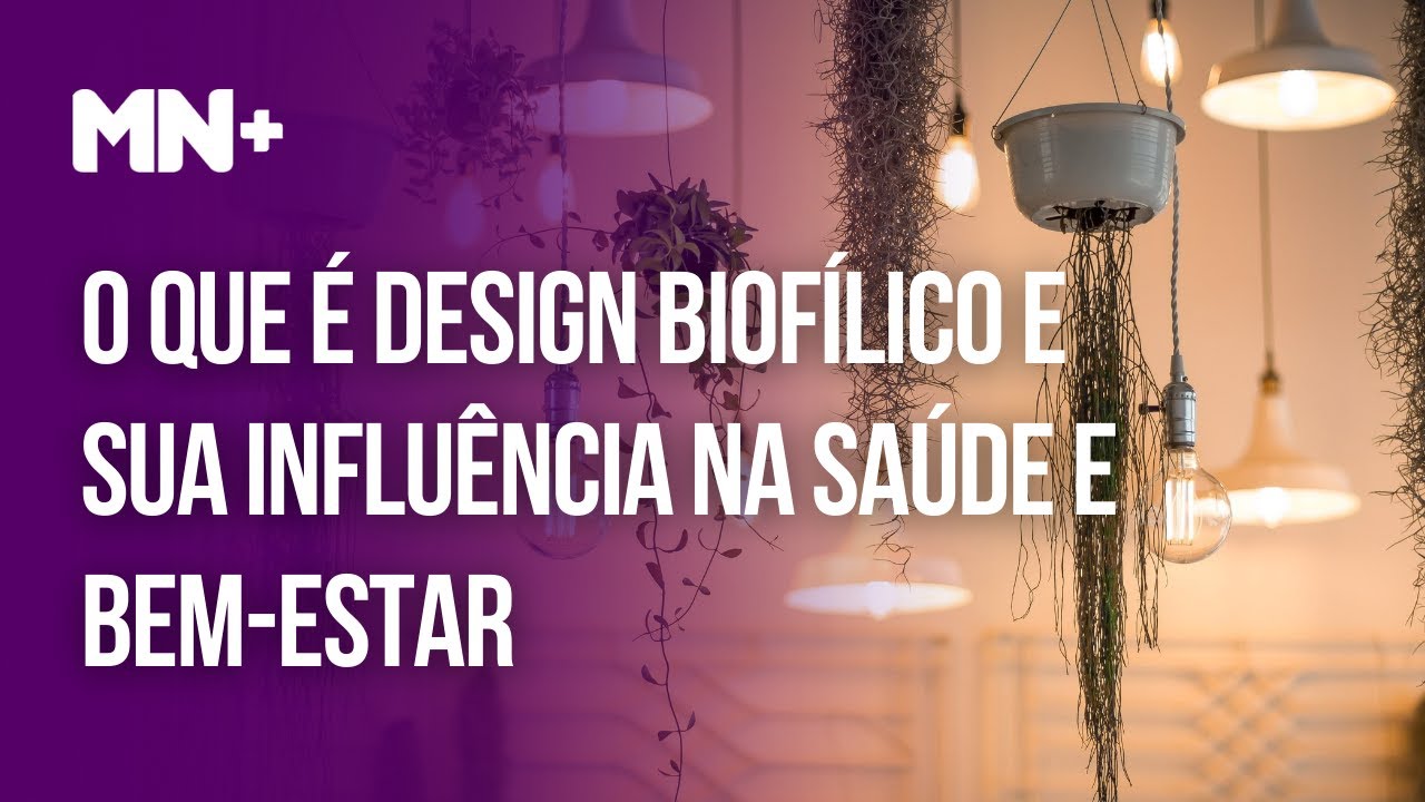 O que é Design Biofílico e a influência na saúde e bem estar