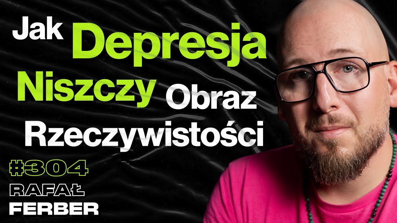 #304 Jak Wygląda Wyjście z Depresji? Na Co Będziemy Umierali Za 20 Lat? Samobójstwo - Rafał Ferber