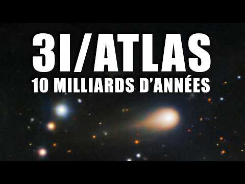L'objet interstellaire 3I ATLAS presque aussi VIEUX QUE ...