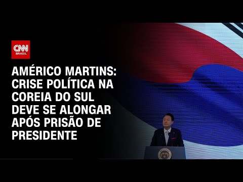 Américo Martins: Crise política na Coreia do Sul deve se alongar após prisão de presidente | LIVE