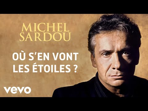 Michel Sardou - Où s'en vont les étoiles ? (Audio Officiel)