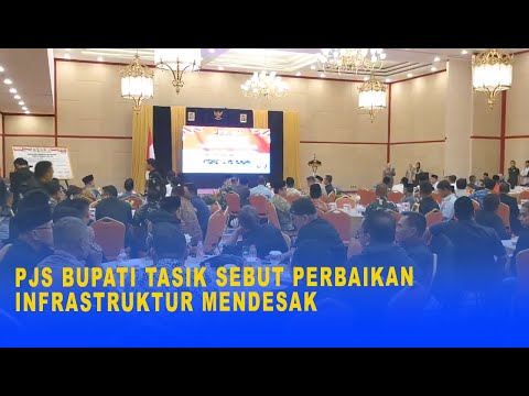 PJS BUPATI TASIK SEBUT PERBAIKAN INFRASTRUKTUR MENDESAK