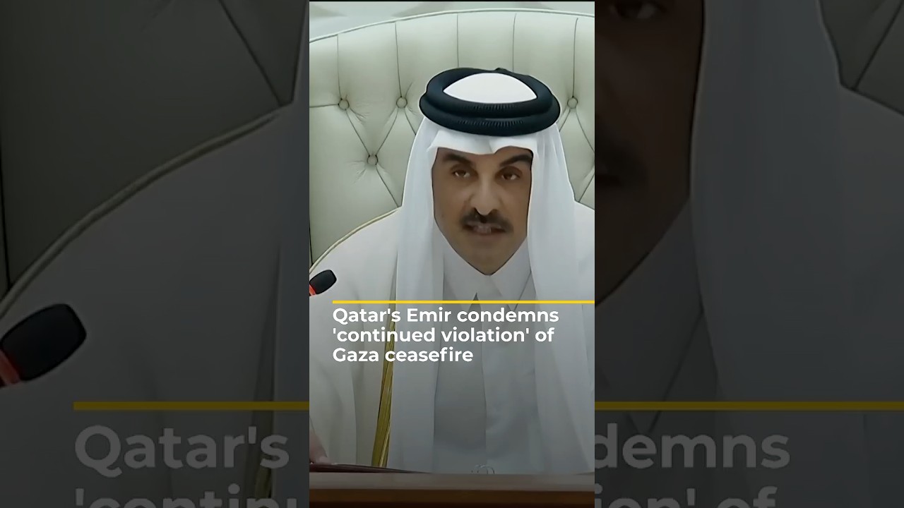 Qatar's Emir condemns 'continued violation' of Gaza ceasefire