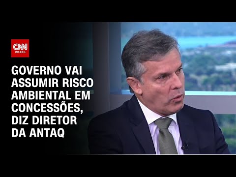 ​Governo vai assumir risco ambiental em concessões, diz diretor da Antaq | CNN ENTREVISTAS