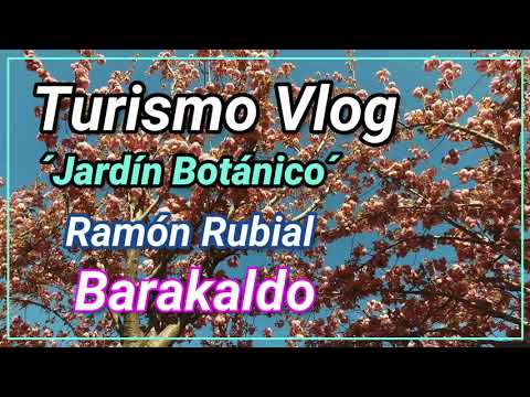 Video Vlog: Jardin Botánico Ramon Rubial, Barakado en Primavera (2023)(Lorategi Botanikoa)