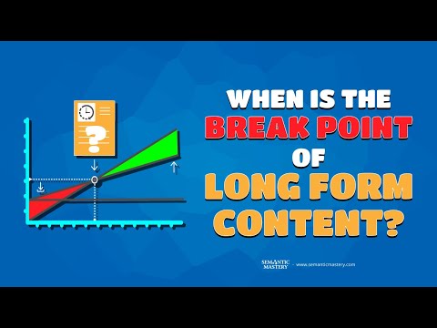 When Is The Break Point Of Long Form Content?