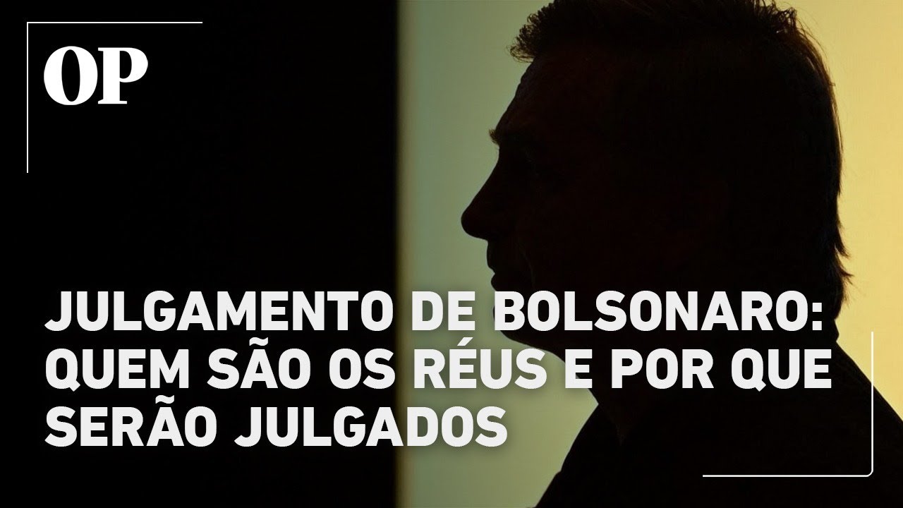 Julgamento de Bolsonaro quem são os réus e por que serão julgados