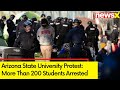 More Than 200 Students Arrested at North Eastern University| Arizona State University Protest