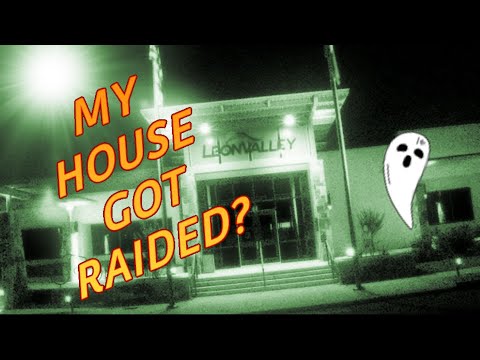 My House gets raided?