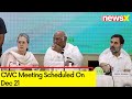 CWC Meeting Scheduled On Dec 21 | Meeting Called By AICC President Kharge | NewsX