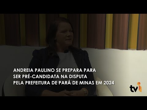 Vídeo: Andreia Paulino se prepara para ser pré-candidata na disputa pela Prefeitura de Pará de Minas em 2024