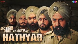 Hathyar – Nachhatar Gill – Subedar Joginder Singh Video HD