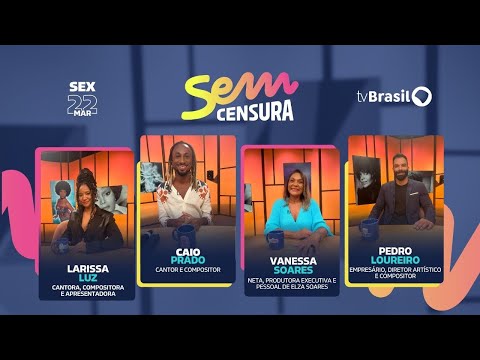 Sem Censura homenageia Elza Soares com Larissa Luz, Caio Prado, Pedro Loureiro e Vanessa Soares