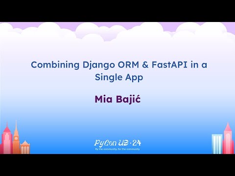 Talks - Mia Bajić: Combining Django ORM & FastAPI in a Single App