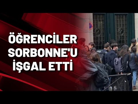 ÖĞRENCİLER SORBONNE'U İŞGAL ETTİ