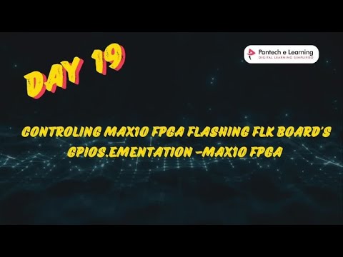 DAY 19 - Controlling Max10 FPGA Flashing FLK Board's GPIOS Ementation - MAX10 FPGA