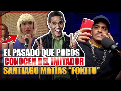 EL PASADO QUE POCOS CONOCEN DEL IMITADOR DE SANTIAGO MATÍAS "FOKITO"