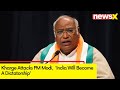 Kharge Attacks PM Modi | India Will Become A Dictatorship | NewsX