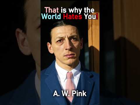 That is why the World Hates You!   A. W. Pink Devotional #shorts #christianshorts #JesusChrist #God