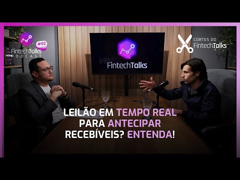 Leilão em tempo real para antecipar recebíveis? Entenda!  [Cortes do Fintech Talks]