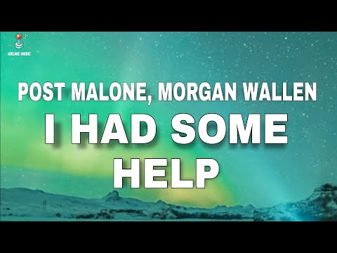 Post Malone ft. Morgan Wallen - I Had Some Help (Lyrics)