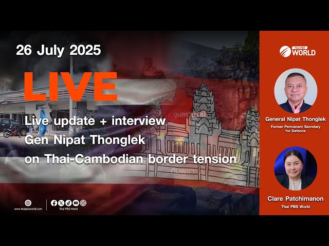 Live update + interview | Gen Nipat Thonglek on Thai-Cambodian border tension