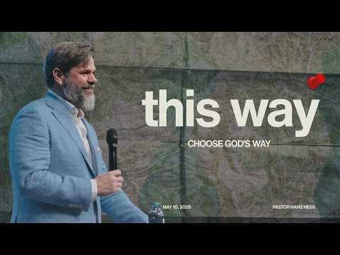 Choose God’s Way | This Way: Following God’s Direction | Pastor Hans Hess