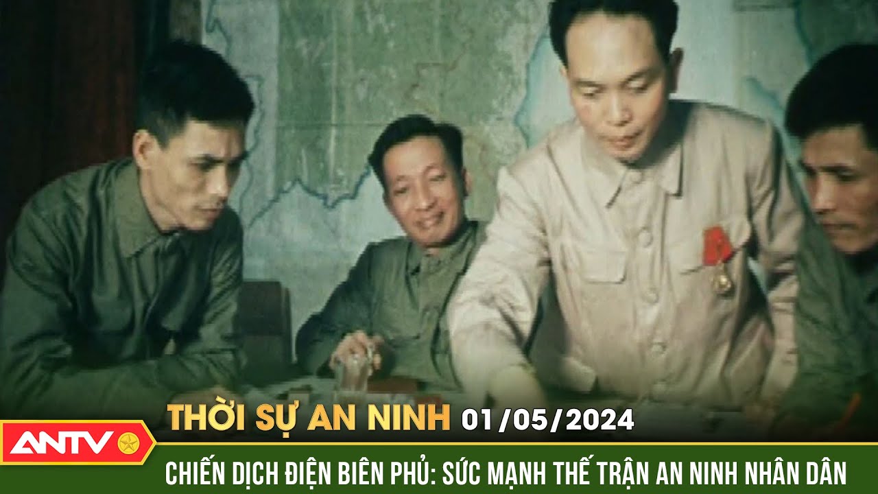 Thời sự an ninh 1/5: Chiến thắng Điện Biên Phủ, thắng lợi vĩ đại của sức mạnh đại đoàn kết dân tộc