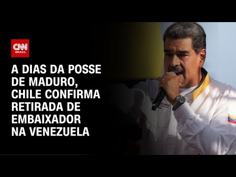 A dias da posse de Maduro, Chile confirma retirada de embaixador na Venezuela | CNN NOVO DIA