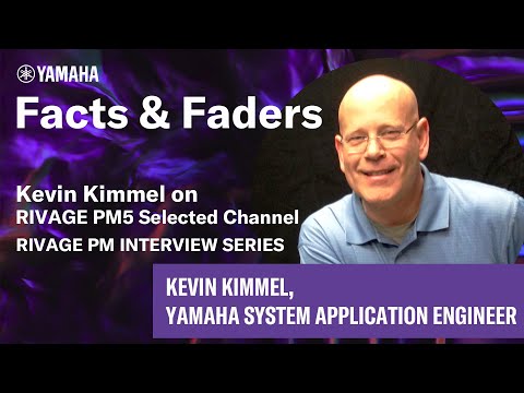 Facts & Faders - Kevin Kimmel on RIVAGE PM5 Selected Channel - RIVAGE PM Interview Series