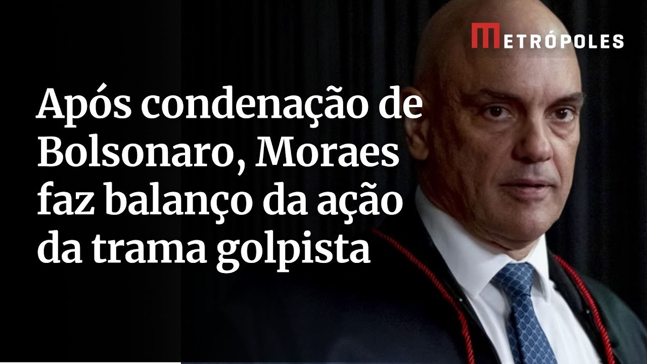 Após condenação de Bolsonaro Moraes faz balanço da ação da trama golpista