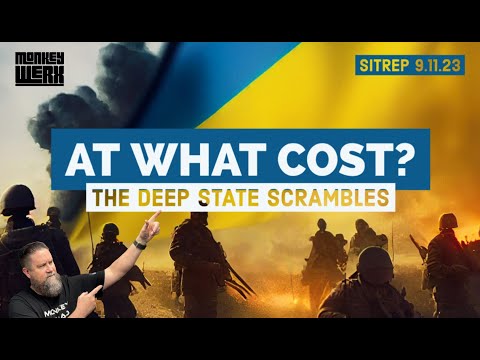 At What Cost? The Deep State Scrambles. SITREP 9.11.23