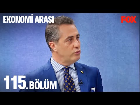 Ekonomi Arası 115. Bölüm