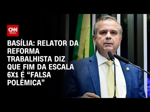 Basília: Relator da reforma trabalhista diz que fim da escala 6X1 é “falsa polêmica” | LIVE CNN