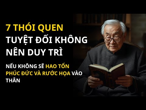 7 Thói quen KHÔNG nên duy trì - Kẻo sẽ hao tổn phúc đức và rước họa vào thân | Lối về An Nhiên
