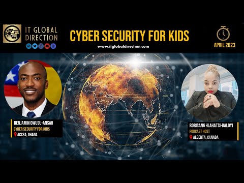 IT Global Direction-Episode23 -Kids Cyber Security-Benjamin Owusu-Ansah and Rorisang Hlahatsi-Baloyi
