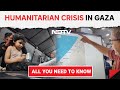 Gaza Current Situation | All You Need To Know About The Humanitarian Crisis In Gaza