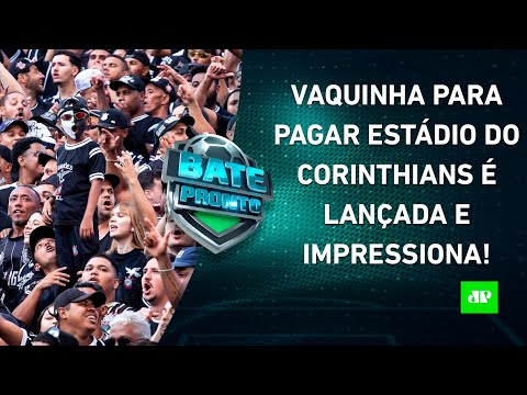 Vaquinha pra PAGAR ESTÁDIO do Corinthians já ARRECADA mais de R$ 4 MI; Mbappé DETONADO | BATE-PRONTO