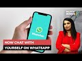 Now Chat With Yourself On WhatsApp