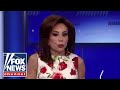 Judge Jeanine: Trump makes Democrats completely lose their minds
