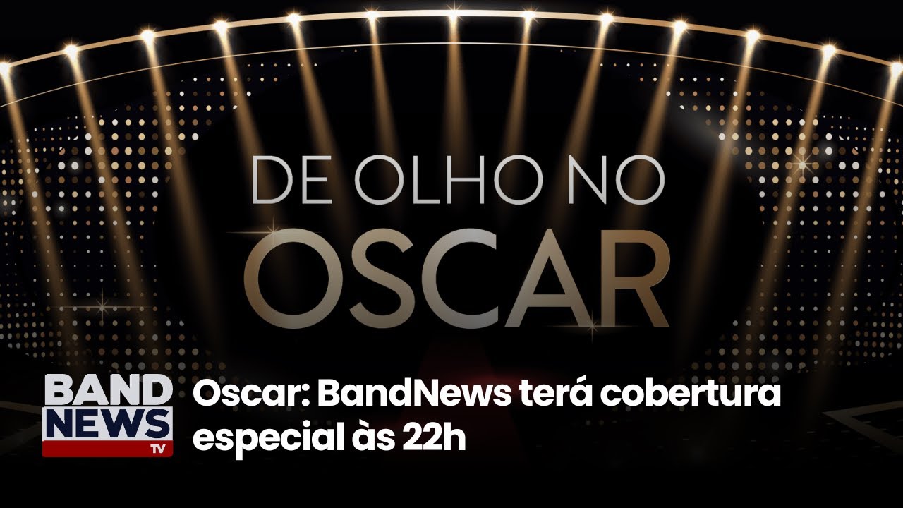 Oscar: BandNews terá cobertura especial às 22h | BandNewsTV