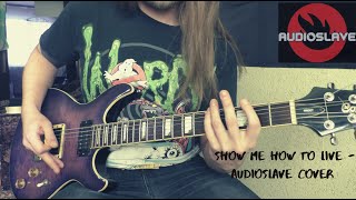 Audioslave - show me how to live (cover)