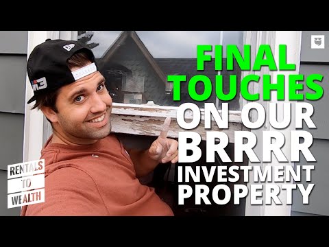 Putting The Final Touches On Our BRRRR Investment Property | Rentals To Wealth Ep. 21