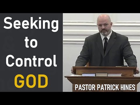 Seeking to Control God - Rev. Patrick Hines Sermon