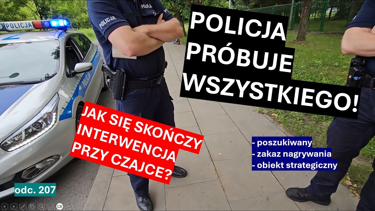 Policja wmawia mi utrudnianie czynności, wymyśla zakazy, stosuje ohydne techniki? Opanują się? #207