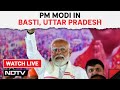PM Modi UP Live | PM Modi Rally Live In Basti, Uttar Pradesh | Lok Sabha Elections
