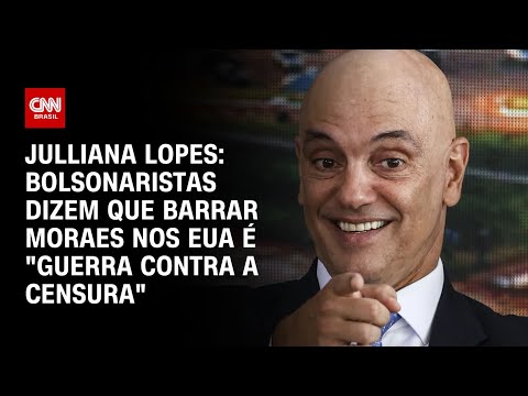 ​Julliana Lopes: Bolsonaristas diz que barrar Moraes nos EUA é “guerra contra a censura” | CNN ARENA