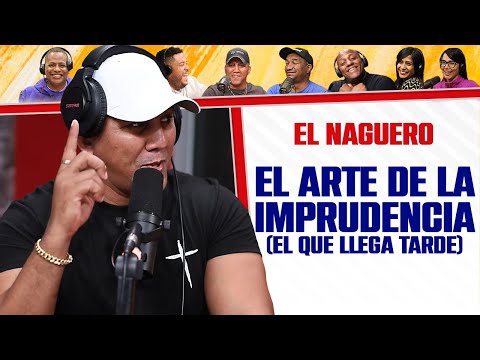 El Arte de la Imprudencia "El que llega tarde" - El Naguero