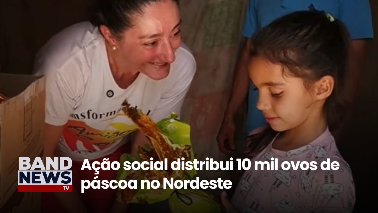 Ação social distribui 10 mil ovos de páscoa no Nordeste | BandNews TV